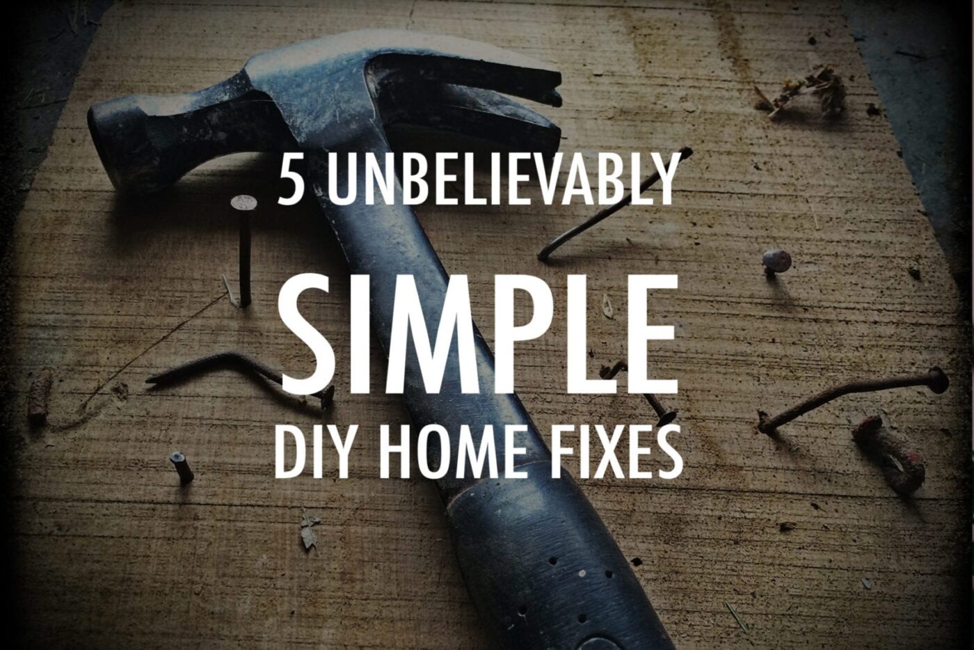 5 Unbelievably Simple DIY Home Fixes