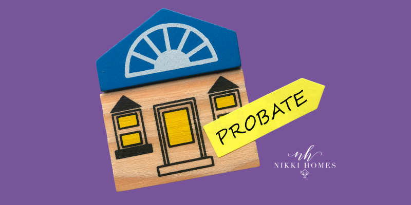 Probate Sales with Nikki Homes